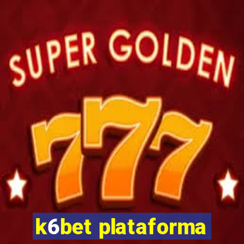 k6bet plataforma